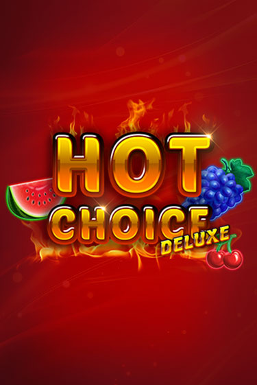 Hot Choice Deluxe Играть бесплатно в слот | Вулкан Победа
