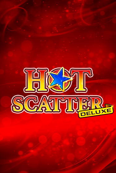 Hot Scatter Deluxe Играть бесплатно в слот | Вулкан Победа