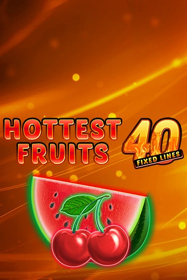 Hottest Fruits 40 Играть бесплатно в слот | Вулкан Победа