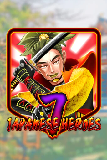 Japanese 7 Heroes Играть бесплатно в слот | Вулкан Победа