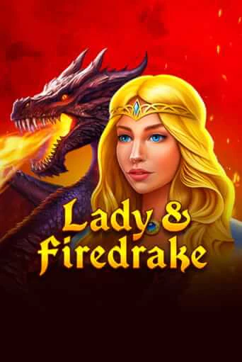 Lady & Firedrake Играть бесплатно в слот | Вулкан Победа