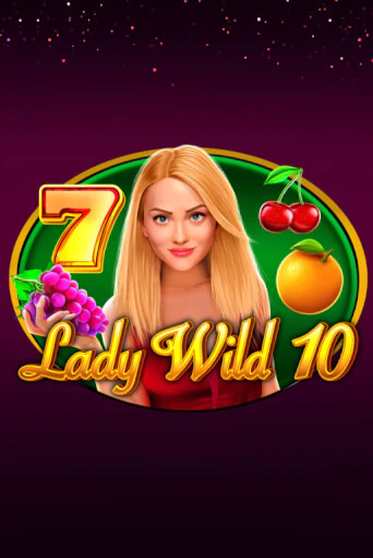 Lady Wild 10 Играть бесплатно в слот | Вулкан Победа
