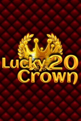 Lucky Crown 20 Играть бесплатно в слот | Вулкан Победа