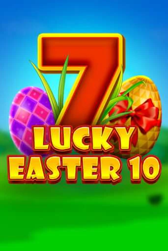 Lucky Easter 10 Играть бесплатно в слот | Вулкан Победа