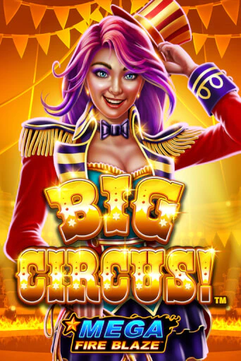 Mega Fire Blaze: Big Circus Играть бесплатно в слот | Вулкан Победа