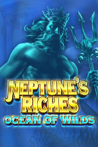 Neptune's Riches: Ocean of Wilds Играть бесплатно в слот | Вулкан Победа
