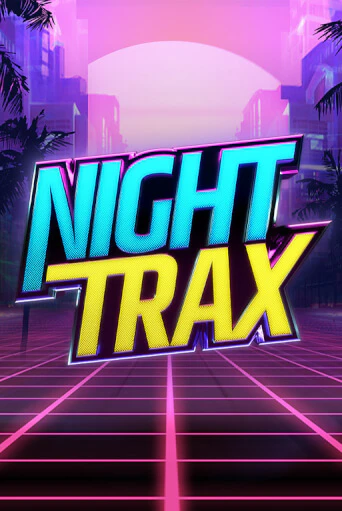 Night Trax Играть бесплатно в слот | Вулкан Победа