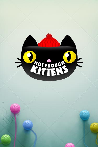 Not Enough Kittens Играть бесплатно в слот | Вулкан Победа