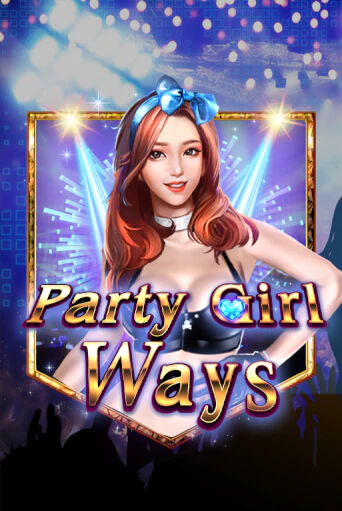 Party Girl Ways Играть бесплатно в слот | Вулкан Победа