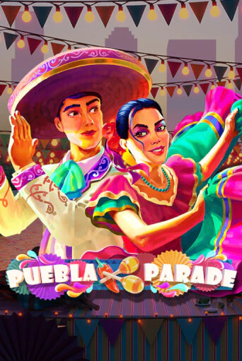 Puebla Parade Играть бесплатно в слот | Вулкан Победа