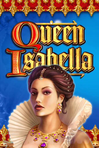 Queen Isabella Играть бесплатно в слот | Вулкан Победа