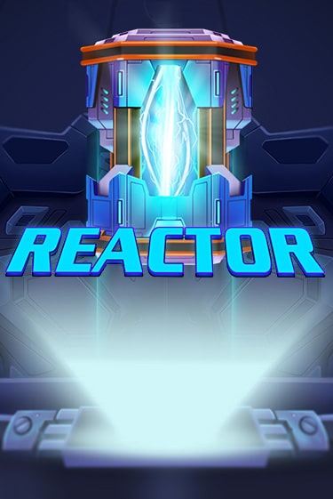 Reactor Играть бесплатно в слот | Вулкан Победа