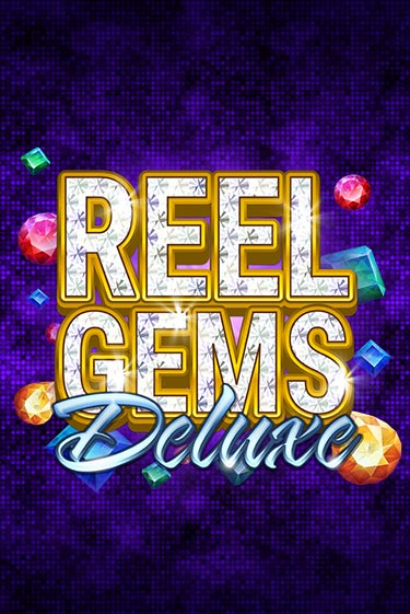 Reel Gems Deluxe Играть бесплатно в слот | Вулкан Победа