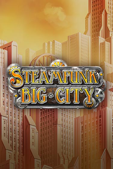 Steampunk Big City Играть бесплатно в слот | Вулкан Победа