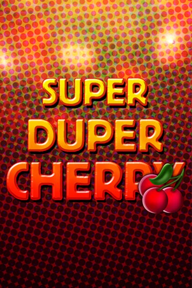 Super Duper Cherry Играть бесплатно в слот | Вулкан Победа