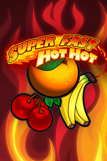 Super Fast Hot Hot Играть бесплатно в слот | Вулкан Победа