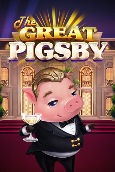 The Great Pigsby Играть бесплатно в слот | Вулкан Победа