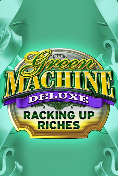The Green Machine Deluxe Racking Up Riches Играть бесплатно в слот | Вулкан Победа