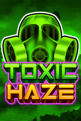 Toxic Haze Играть бесплатно в слот | Вулкан Победа