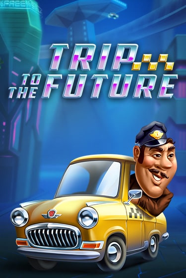 Trip to the Future Играть бесплатно в слот | Вулкан Победа