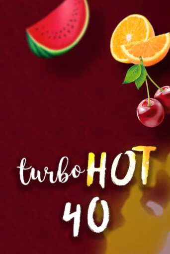 Turbo Hot 40 Играть бесплатно в слот | Вулкан Победа