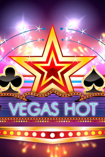 Vegas Hot Играть бесплатно в слот | Вулкан Победа