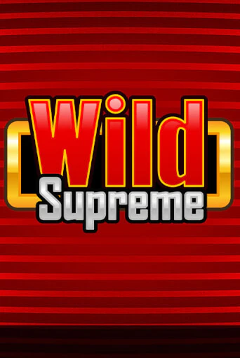 Wild Supreme Играть бесплатно в слот | Вулкан Победа