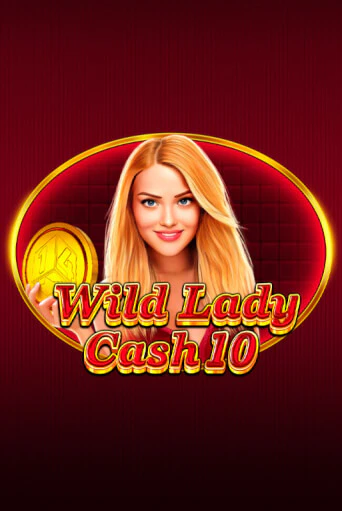 Wild Lady Cash 10 Играть бесплатно в слот | Вулкан Победа