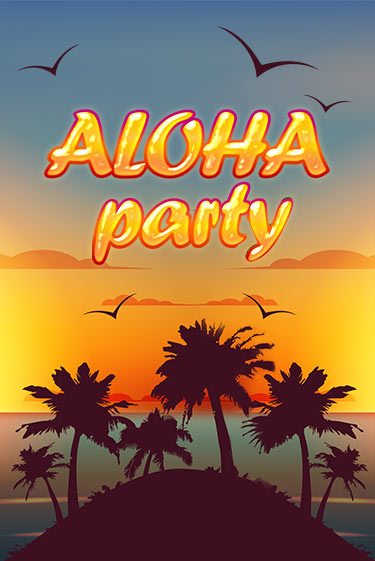 Aloha Party Играть бесплатно в слот | Вулкан Победа