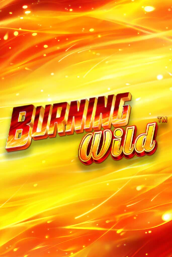 Burning Wild Играть бесплатно в слот | Вулкан Победа