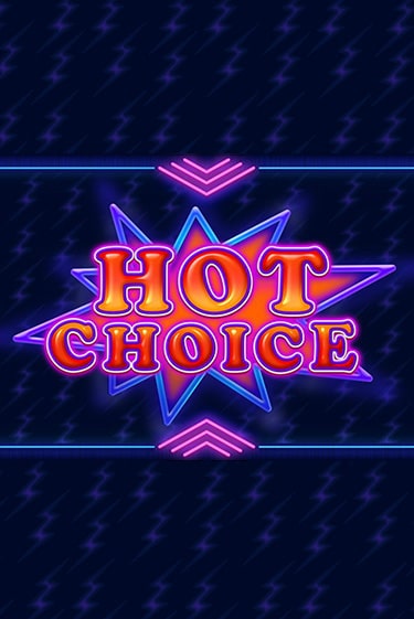 Hot Choice Играть бесплатно в слот | Вулкан Победа