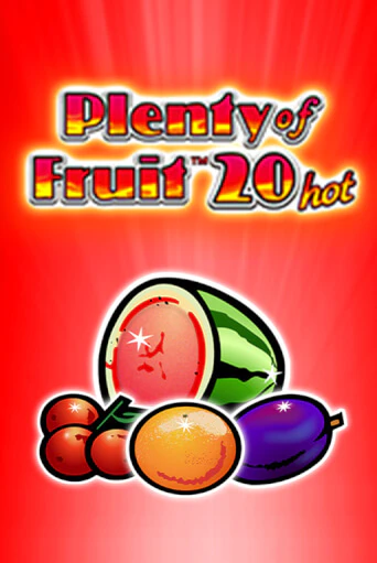 Plenty of Fruit 20 hot Играть бесплатно в слот | Вулкан Победа