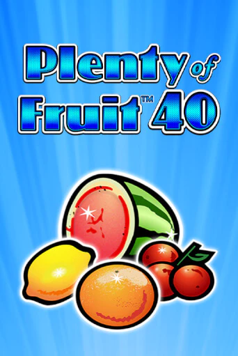 Plenty of Fruit 40 Играть бесплатно в слот | Вулкан Победа