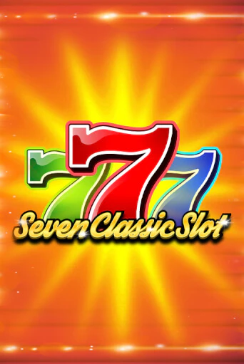 Seven Classic Slot Играть бесплатно в слот | Вулкан Победа