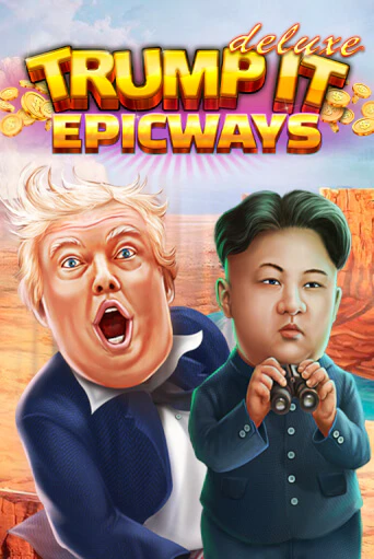Trump It Deluxe EPICWAYS Играть бесплатно в слот | Вулкан Победа