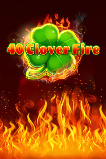 40 Clover Fire Играть бесплатно в слот | Вулкан Победа