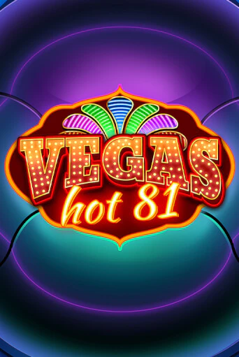 Vegas Hot 81 Играть бесплатно в слот | Вулкан Победа